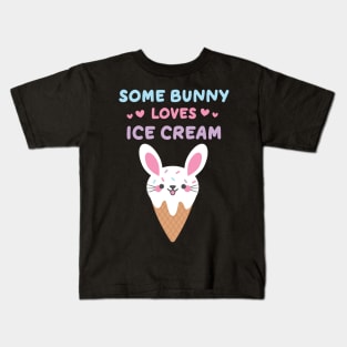 Some Bunny Loves Ice Cream Ice Cream Lovers Kids T-Shirt